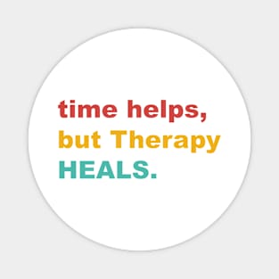 Time Helps, But Therapy Heals Magnet